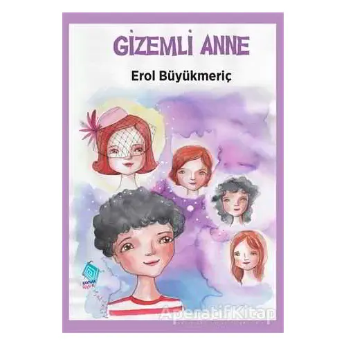 Gizemli Anne - Erol Büyükmeriç - Kaynak Çocuk Yayınları