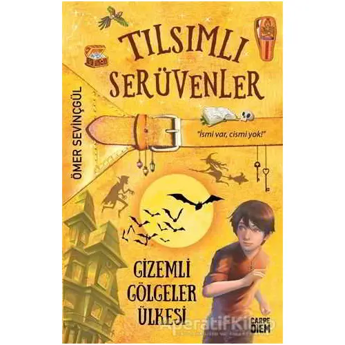 Gizemli Gölgeler Ülkesi - Tılsımlı Serüvenler - Ömer Sevinçgül - Carpe Diem Kitapları