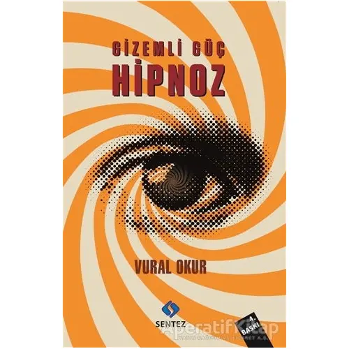 Gizemli Güç Hipnoz - Vural Okur - Sentez Yayınları