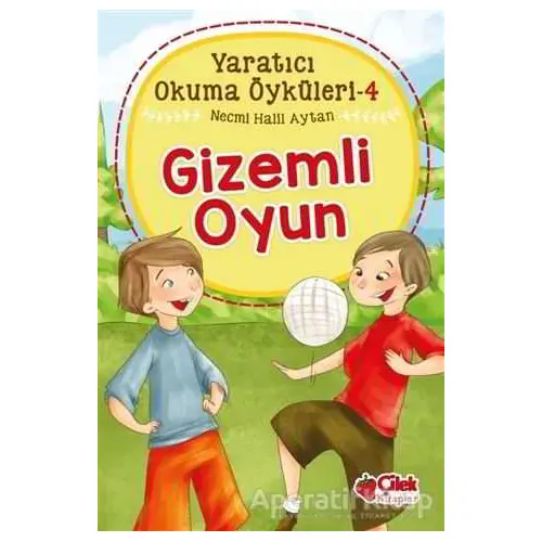 Gizemli Oyun - Yaratıcı Okuma Öyküleri 4 - Necmi Halil Aytan - Çilek Kitaplar