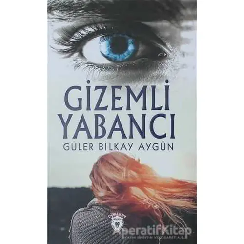 Gizemli Yabancı - Güler Bilkay Aygün - Dorlion Yayınları