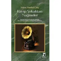 Kayıp Sokaktan Nağmeler - Selcen Yumbul Çalış - Kitap At Yayınları