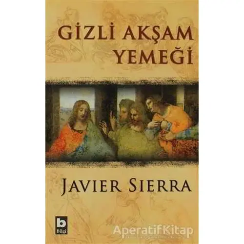 Gizli Akşam Yemeği - Javier Sierra - Bilgi Yayınevi