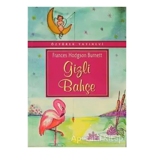 Gizli Bahçe - Frances Hodgson Burnett - Özyürek Yayınları