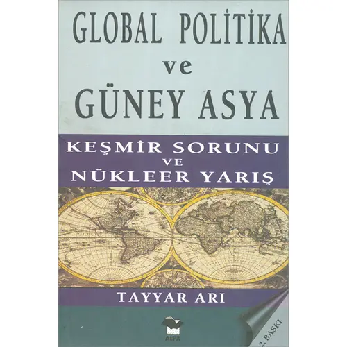 Global Politika ve Güney Asya Keşmir Sorunu ve Nükleer Yarış - Tayyar Arı - Alfa Yayınları