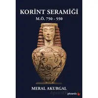 Korint Seramiği - M.Ö.750 - 550 - Meral Akurgal - Phoenix Yayınevi