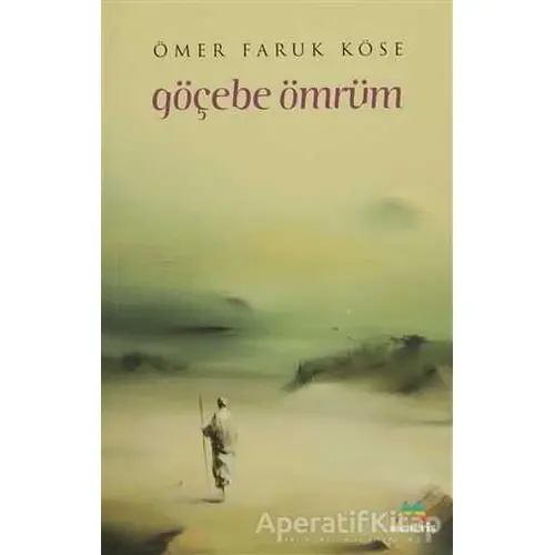 Göçebe Ömrüm - Ömer Faruk Köse - Meneviş Yayınları