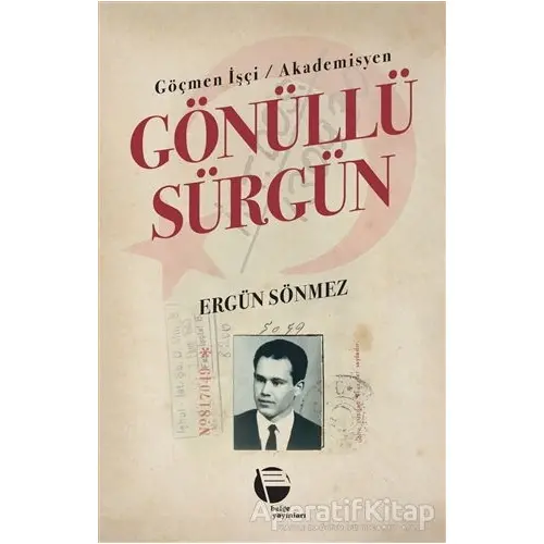 Göçmen İşçi / Akademisyen Gönüllü Sürgün - Ergün Sönmez - Belge Yayınları