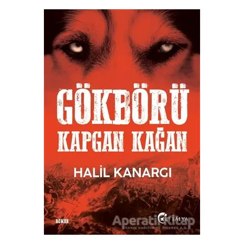 Gökbörü Kapgan Kağan - Halil Kanargı - Eftalya Kitap