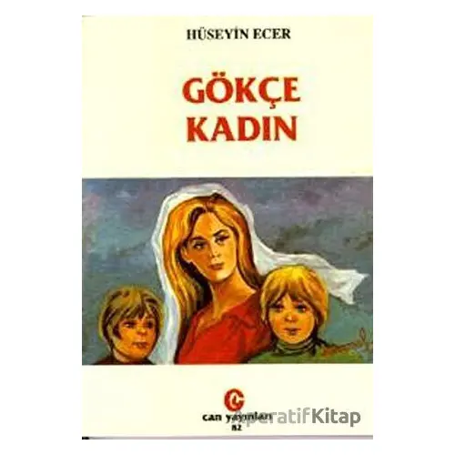 Gökçe Kadın - Hüseyin Ecer - Can Yayınları (Ali Adil Atalay)