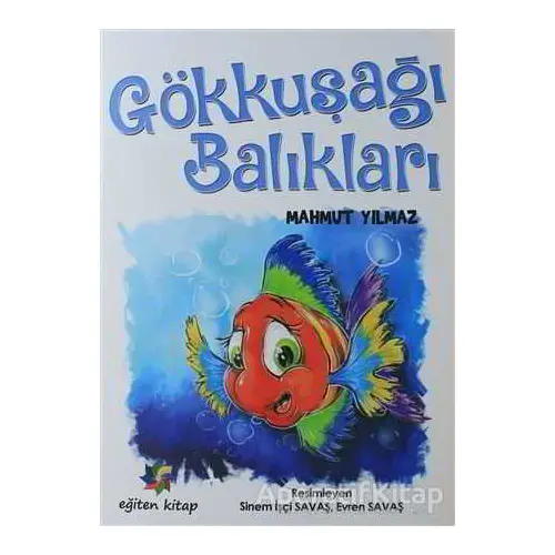 Gökkuşağı Balıkları - Mahmut Yılmaz - Eğiten Kitap