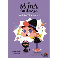 Mina Fantazya: Ne Tuhaf Bir Arkadaş - Elisenda Roca - Orman Kitap