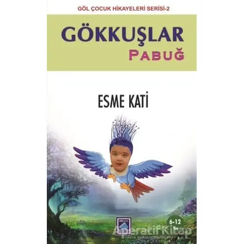 Gökkuşlar - Pabuğ - Esme Kati - Göl Yayıncılık