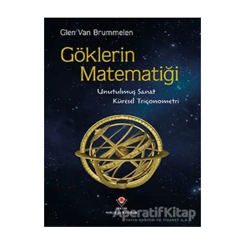 Göklerin Matematiği- Unutulmuş Sanat, Küresel Trigonometri - Glen Van Brummelen - TÜBİTAK Yayınları