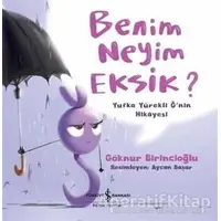 Benim Neyim Eksik? - Göknur Birincioğlu - İş Bankası Kültür Yayınları