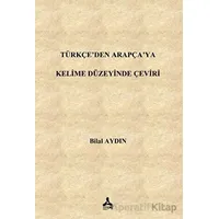 Türkçe’den Arapça’ya Kelime Düzeyinde Çeviri - Bilal Aydın - Sonçağ Yayınları