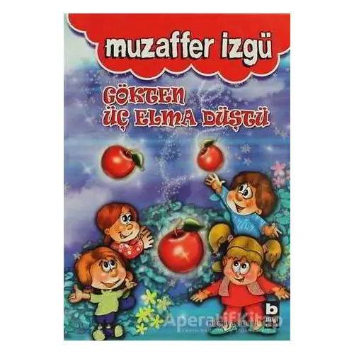 Gökten Üç Elma Düştü - Muzaffer İzgü - Bilgi Yayınevi