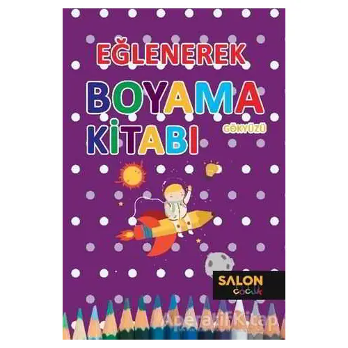 Gökyüzü - Eğlenerek Boyama Kitabı - Kolektif - Salon Yayınları - Çocuk