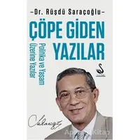 Çöpe Giden Yazılar - Politika ve Yaşam Üzerine Yazılar - Rüşdü Saraçoğlu - Siyah Kuğu Yayınları