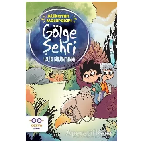 Gölge Şehri - Atikanın Maceraları - Hacire Büküm Yılmaz - Cezve Çocuk