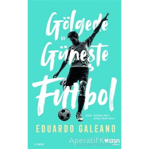 Gölgede ve Güneşte Futbol - Eduardo Galeano - Can Yayınları