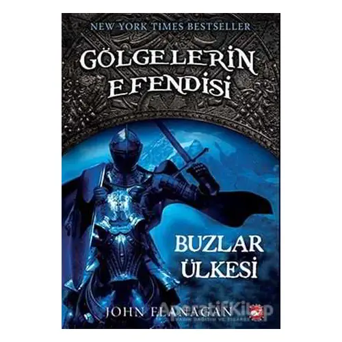 Gölgelerin Efendisi 3 - Buzlar Ülkesi - John Flanagan - Beyaz Balina Yayınları