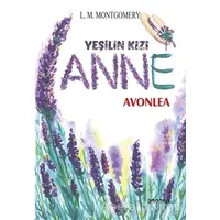 Yeşilin Kızı Anne - Avonlea - L. M. Montgomery - Anonim Yayıncılık