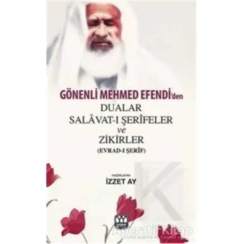 Gönenli Mehmed Efendiden Dualar Salavat- ı Şerifler ve Zikirler (Evrad- ı Şerif)