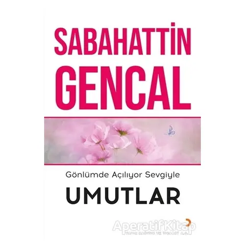 Gönlümde Açılıyor Sevgiyle Umutlar - Sabahattin Gencal - Cinius Yayınları