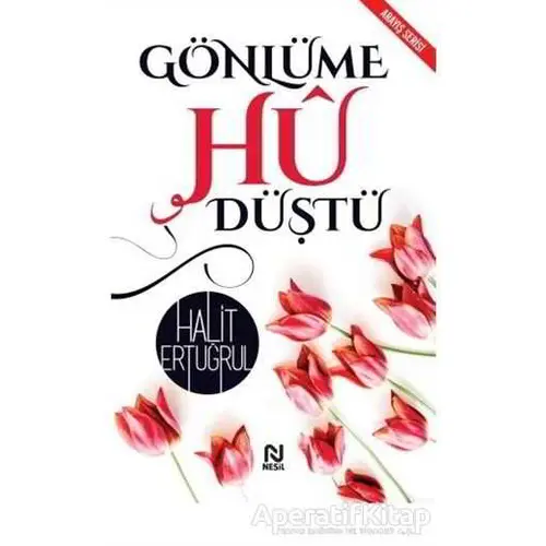 Gönlüme Hü Düştü - Halit Ertuğrul - Nesil Yayınları