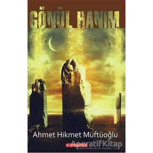 Gönül Hanım - Ahmet Hikmet Müftüoğlu - Bilgeoğuz Yayınları