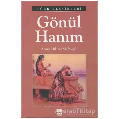 Gönül Hanım - Ahmet Hikmet Müftüoğlu - Ema Kitap