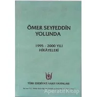 Ömer Seyfeddin Yolunda - Kolektif - Türk Edebiyatı Vakfı Yayınları