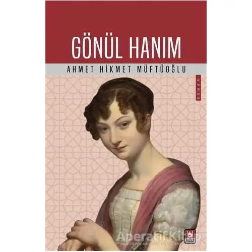 Gönül Hanım - Ahmet Hikmet Müftüoğlu - Türk Edebiyatı Vakfı Yayınları