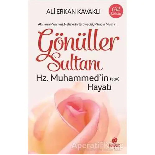 Gönüller Sultanı - Ali Erkan Kavaklı - Hayat Yayınları