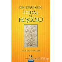 Dini Düşüncede İ’tidal ve Hoşgörü - İlyas Çelebi - Çamlıca Yayınları