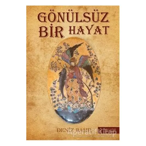 Gönülsüz Bir Hayat - Deniz Bahr - İkinci Adam Yayınları