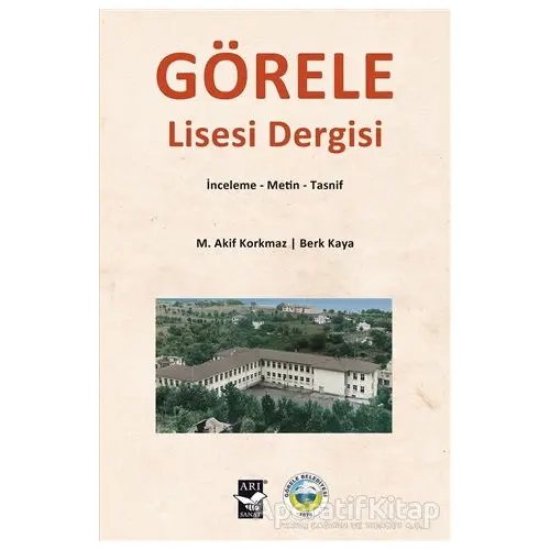 Görele Lisesi Dergisi - Mehmet Akif Korkmaz - Arı Sanat Yayınevi