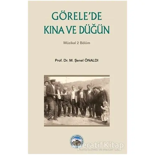 Görelede Kına ve Düğün - M. Şenel Önaldı - Arı Sanat Yayınevi