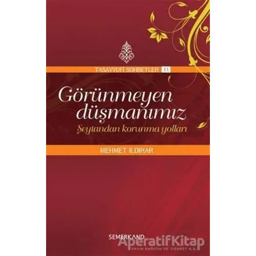 Görünmeyen Düşmanımız - Şeytandan Korunma Yolları - Mehmet Ildırar - Semerkand Yayınları