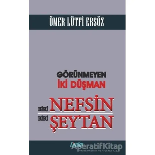 Görünmeyen İki Düşman Biri Nefsin Biri Şeytan - Ömer Lütfi Ersöz - Çimke Yayınevi