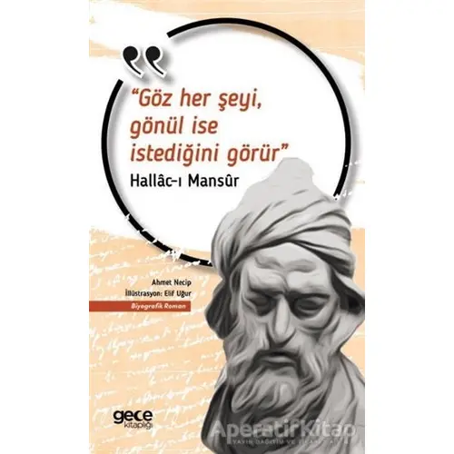 Göz Her Şeyi, Gönül İse İstediğini Görür - Hallac-ı Mansur - Gece Kitaplığı