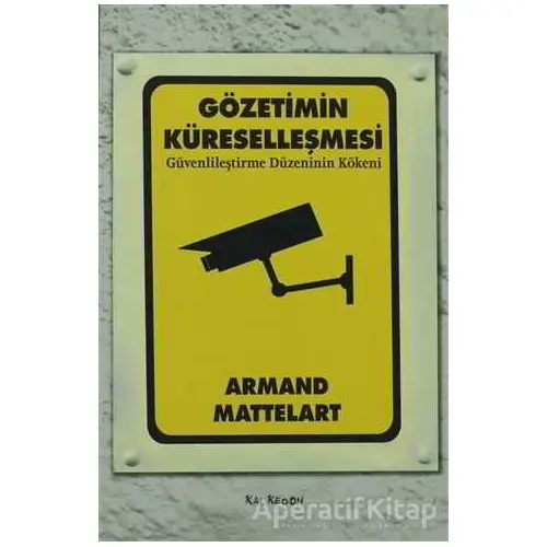 Gözetimin Küreselleşmesi - Armand Mattelart - Kalkedon Yayıncılık