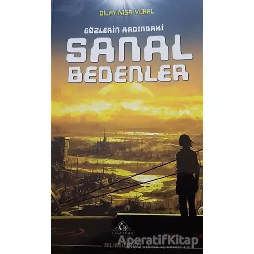 Gözlerin Ardındaki Sanal Bedenler - Dilay Nisa Vural - Cağaloğlu Yayınevi