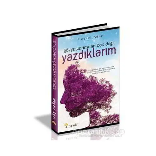 Gözyaşlarımdan Çok Değil Yazdıklarım - Begari Agar - Maşuk Kitap