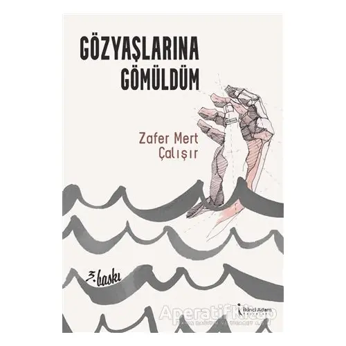 Gözyaşlarına Gömüldüm - Zafer Mert Çalışır - İkinci Adam Yayınları