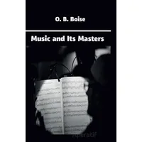 Music and Its Masters - Otis Bardwell Boise - Platanus Publishing