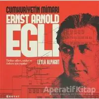 Cumhuriyetin Mimarı Ernst Arnold Egli - Leyla Alpagut - Boyut Yayın Grubu