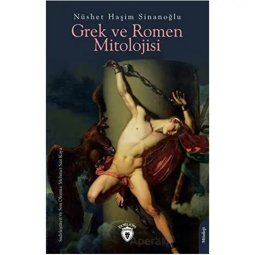 Grek ve Romen Mitolojisi - Nüshet Haşim Sinanoğlu - Dorlion Yayınları