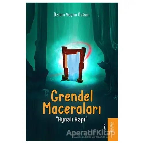 Grendel Maceraları - Aynalı Kapı - Özlem Yeşim Özkan - İkinci Adam Yayınları